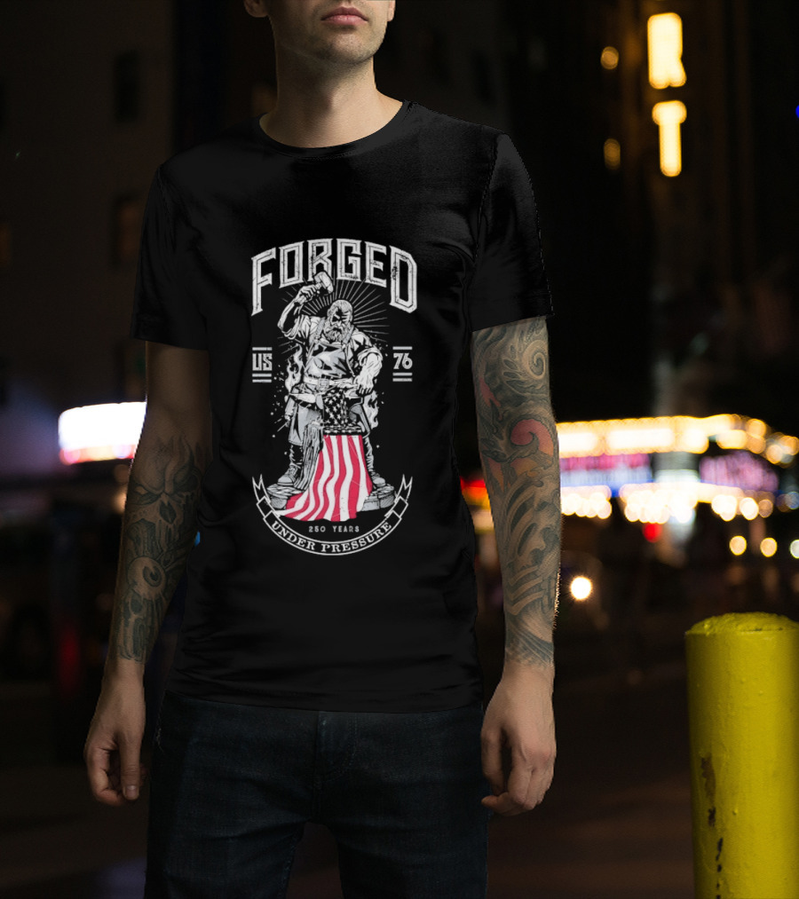 Forged 1776 Under Pressure Blacksmith 250 Years T-Shirt