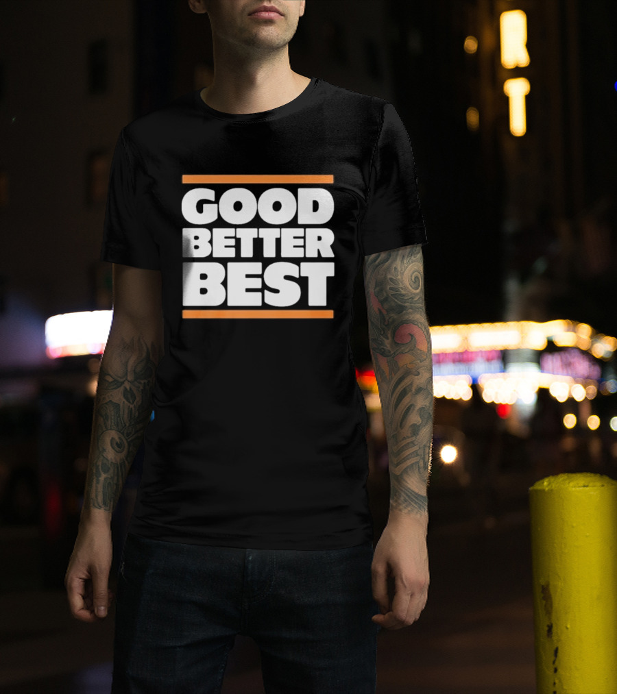 Good Better Best Chicago Football T-Shirt