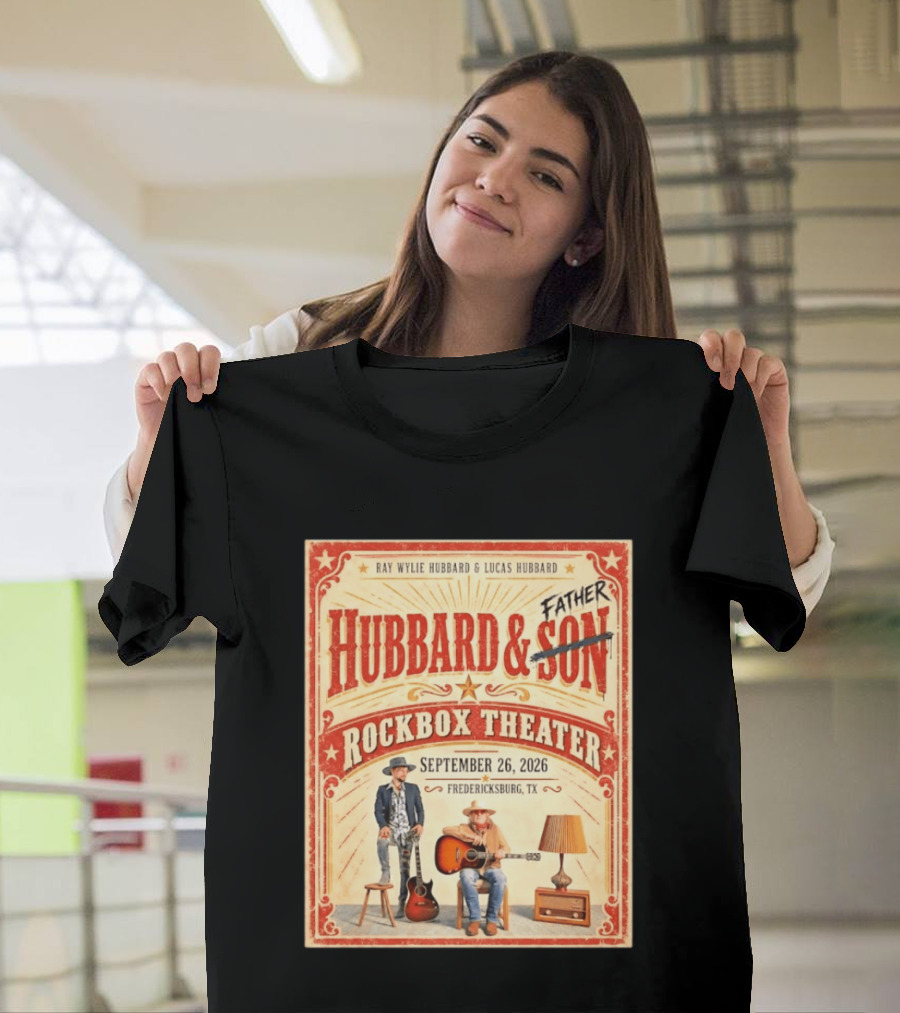 Ray Wylie Hubbard And Lucas Hubbard Live At Rockbox Theater Fredericksburg TX September 26 2026 T-Shirt