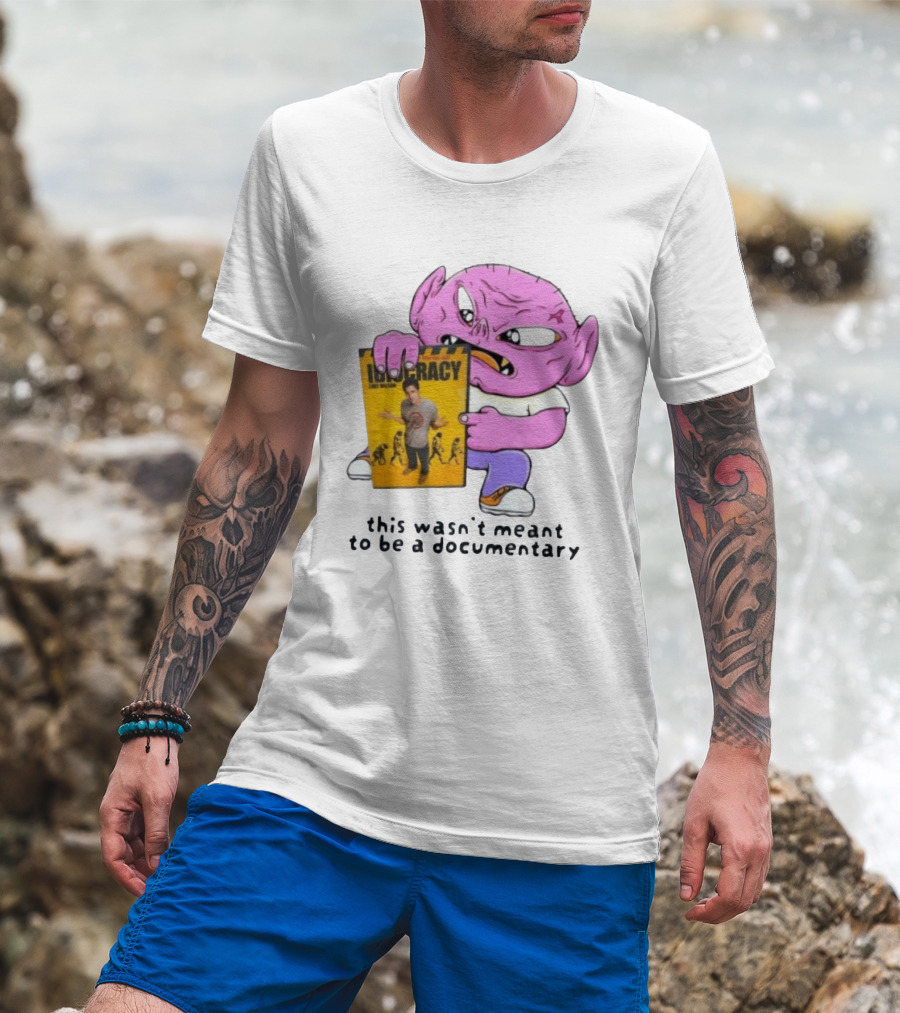 Idiocracy Luke Wilson This Wasn't Meant To Be A Documentary T-Shirt
