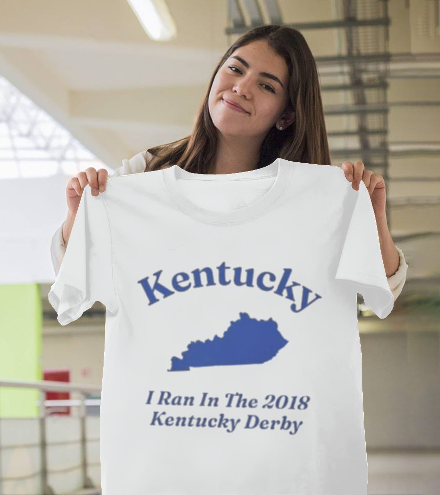 Kentucky 2018 Derby I Ran In Kentucky T-Shirt