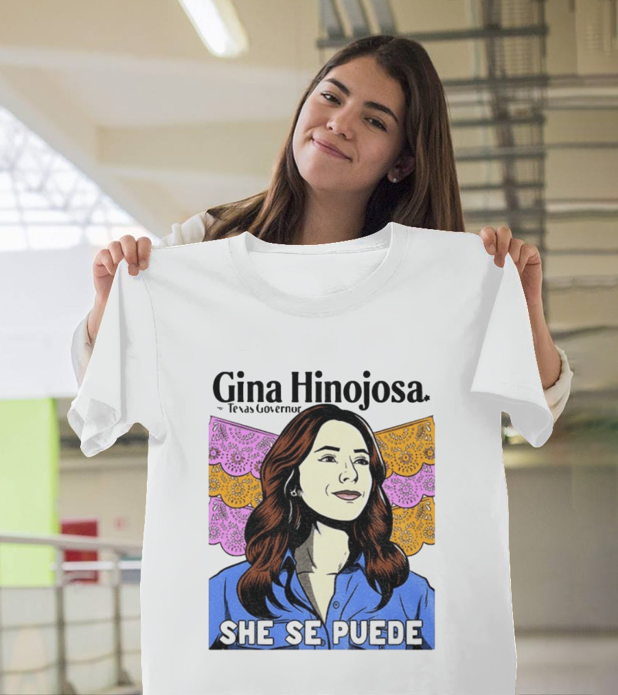 Gina Hinojosa For Texas Governor She Se Puede Empowerment T-Shirt