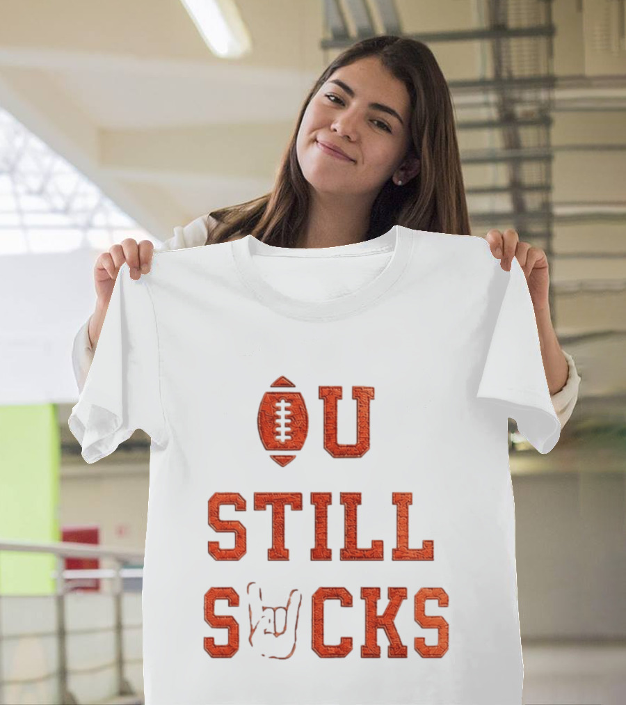 OU Still Sucks College Football Rivalry Football Motif T-Shirt