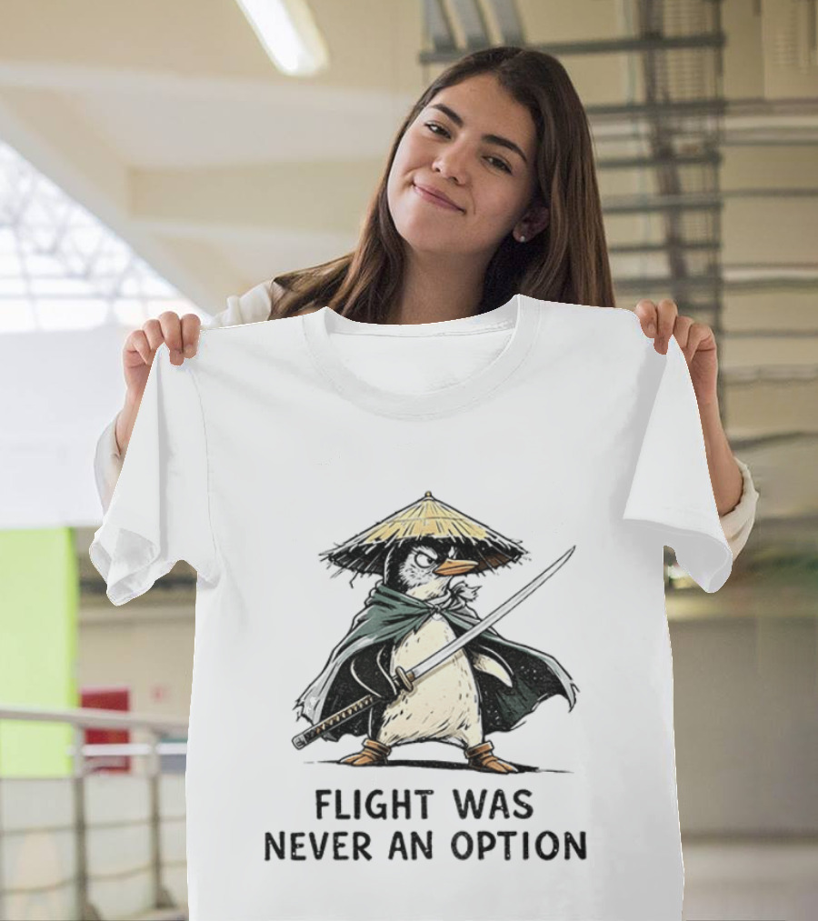 Penguin Samurai Katana Warrior Flight Was Never An Option T-Shirt