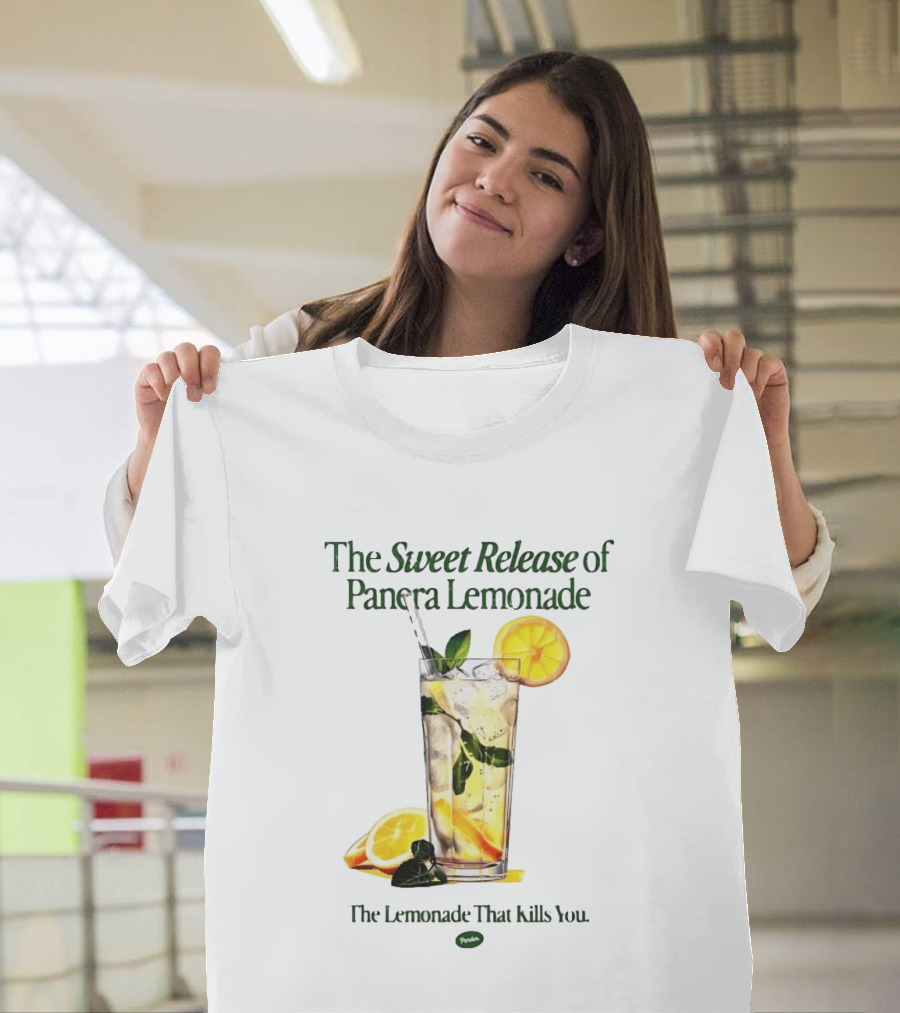 The Sweet Release Of Panera Lemonade The Lemonade That Kills You T-Shirt