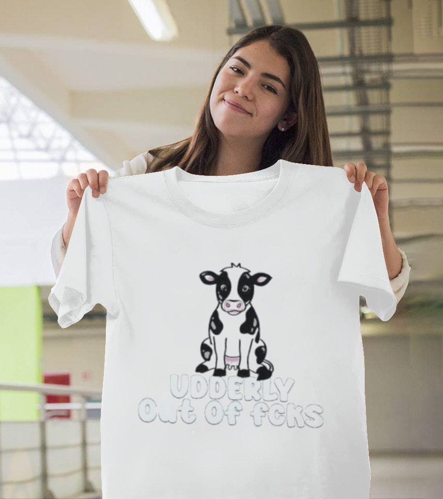 Udderly Out Of Fcks Cow Sarcastic Farm Animal Humor T-Shirt