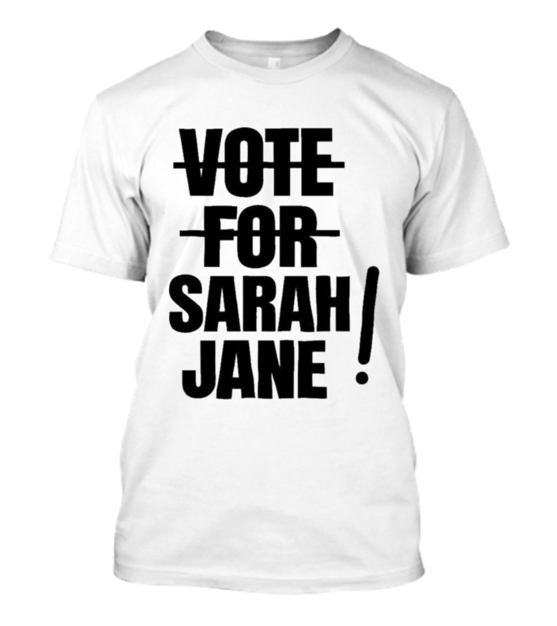 Vote For Sarah Jane Text With Exclamation Point T-Shirt