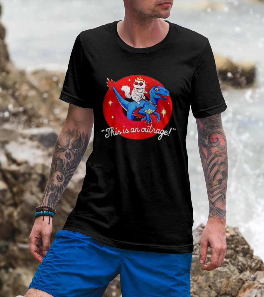 Cat Wearing Crown And Sunglasses Riding Blue Dinosaur "This Is An Outrage T-Shirt
