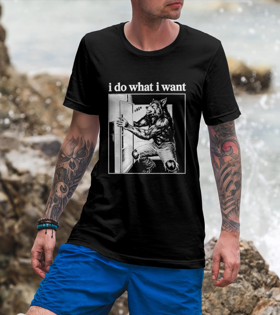 I Do What I Want Werewolf Refrigerator Fridge T-Shirt