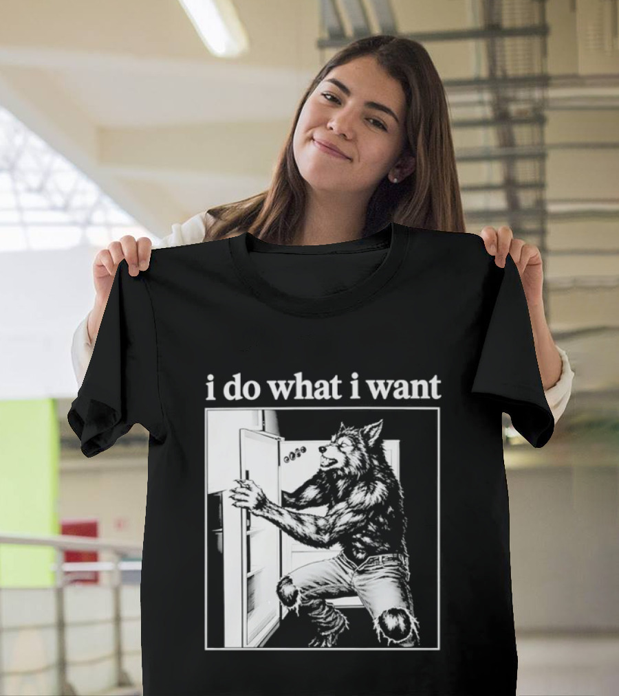 I Do What I Want Werewolf Refrigerator Fridge T-Shirt
