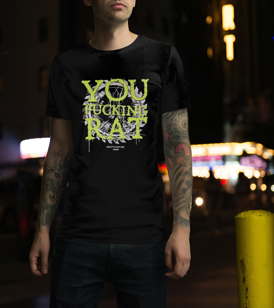 You Fucking Rat Heavy Hitter 2026 Streetwear Dripping Neon T-Shirt