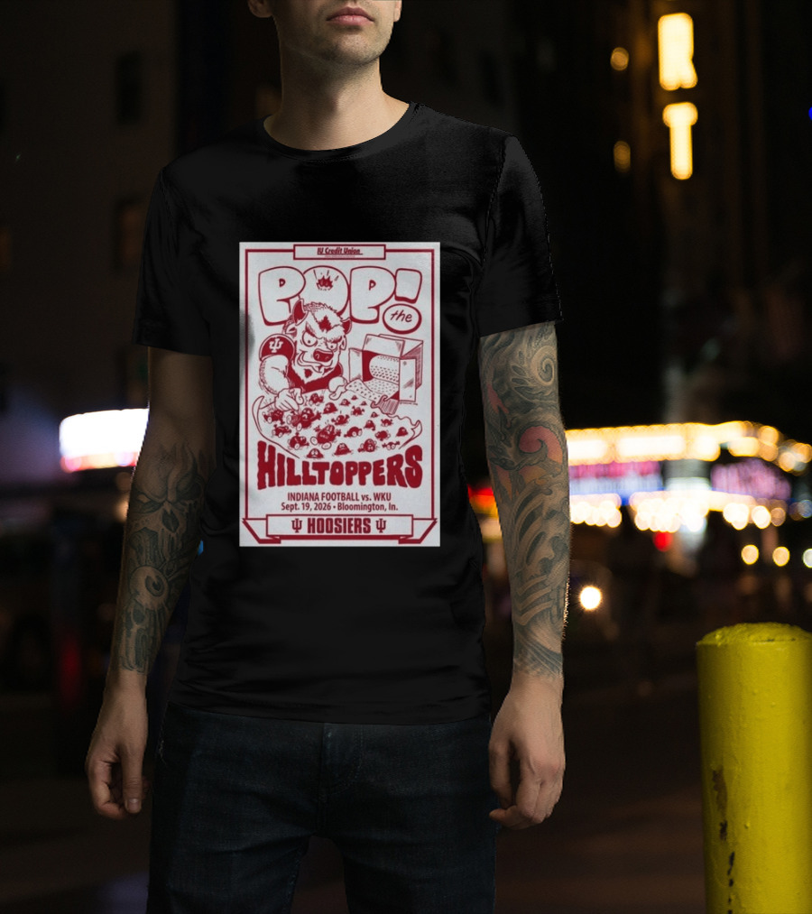 IU Credit Union Pop The Hilltoppers Indiana Football Vs WKU Sept 19 2026 Bloomington Hoosiers T-Shirt