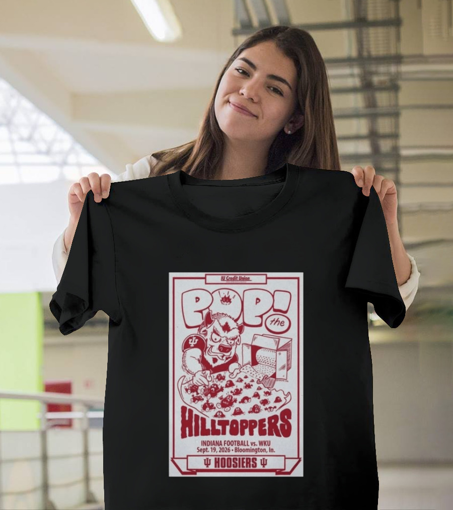 IU Credit Union Pop The Hilltoppers Indiana Football Vs WKU Sept 19 2026 Bloomington Hoosiers T-Shirt