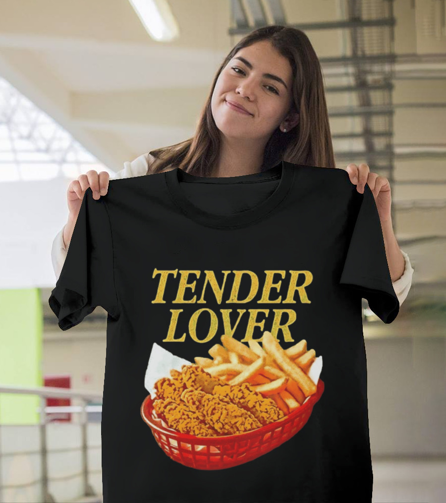 Tender Lover Chicken Strips And Fries Basket T-Shirt