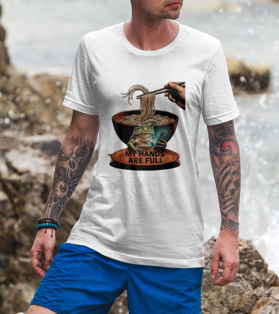 My Hands Are Full Frog Holding Phone Eating Ramen Noodles T-Shirt