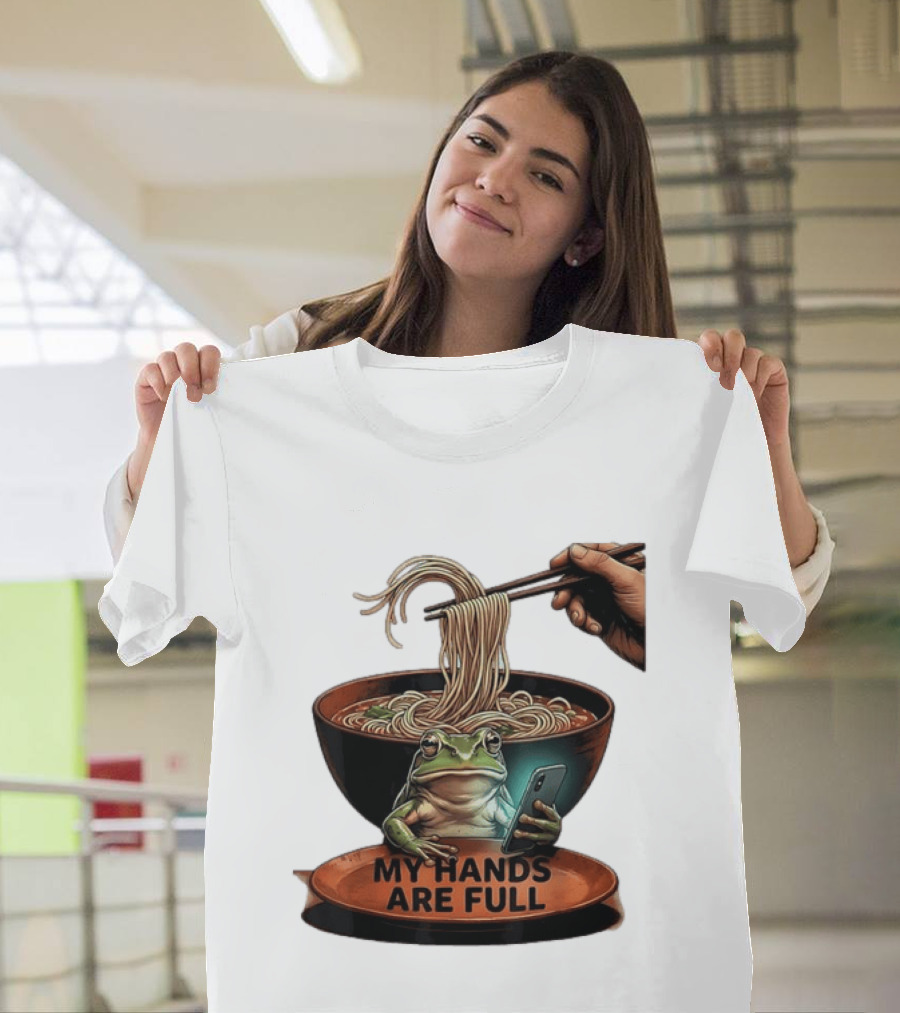 My Hands Are Full Frog Holding Phone Eating Ramen Noodles T-Shirt