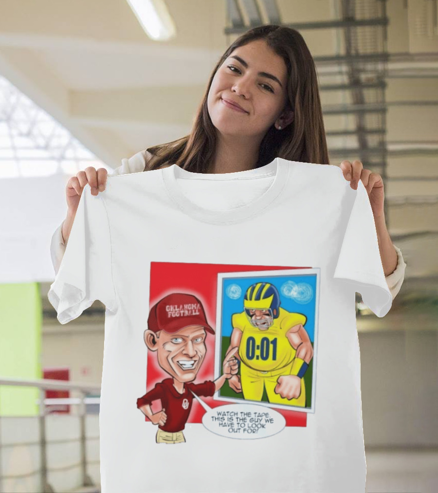 Oklahoma Football The Tape This Is The Guy We Have To Look Out For 0:01 T-Shirt