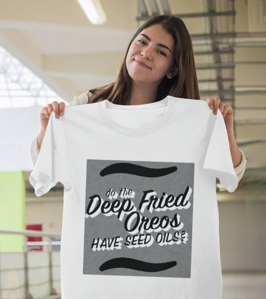 Oklahoma State Fair Deep Fried Oreos Have Seed Oils Question T-Shirt