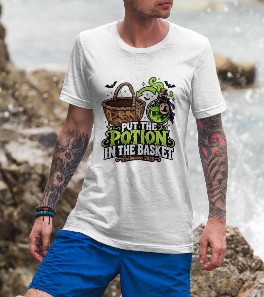 Halloween 2026 Put The Potion In The Basket Spooky Witches Cauldron T-Shirt