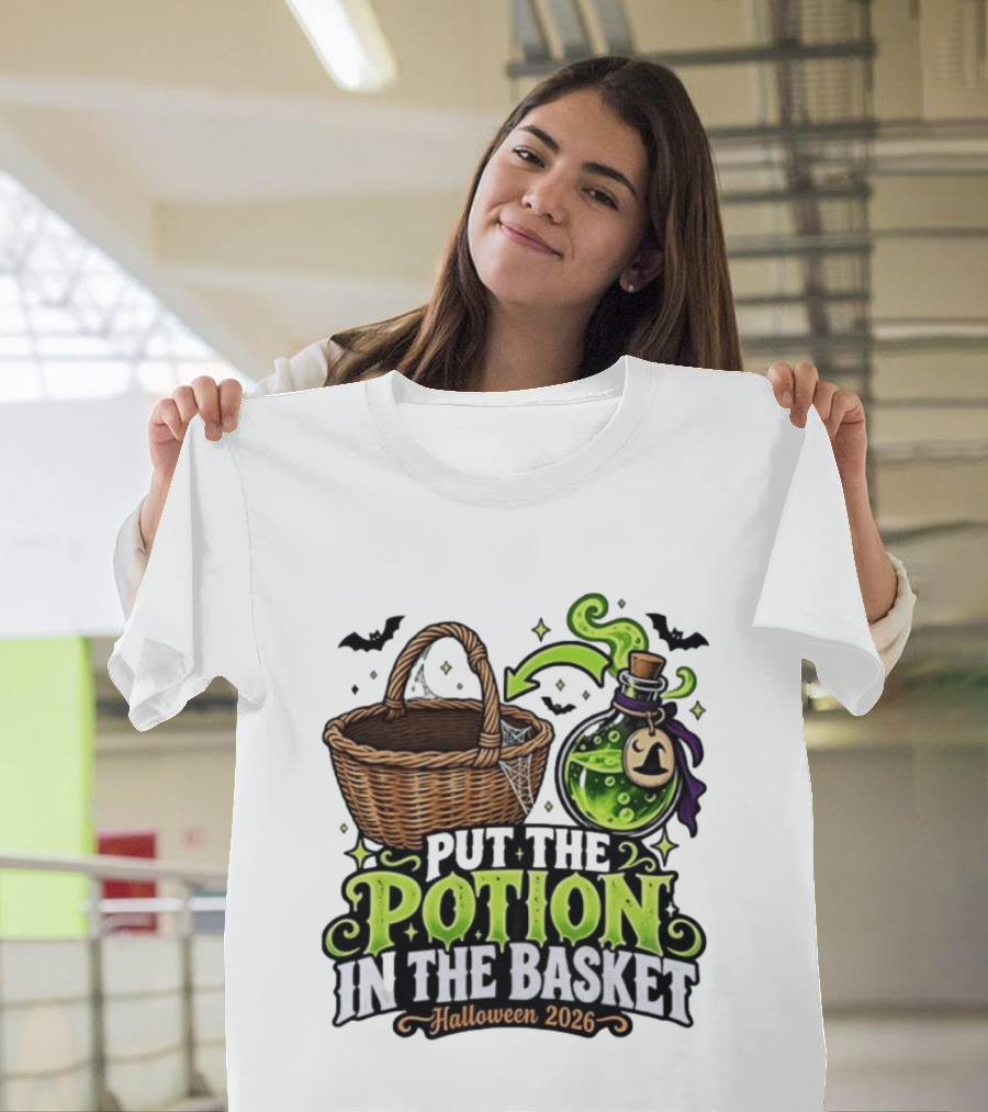 Halloween 2026 Put The Potion In The Basket Spooky Witches Cauldron T-Shirt