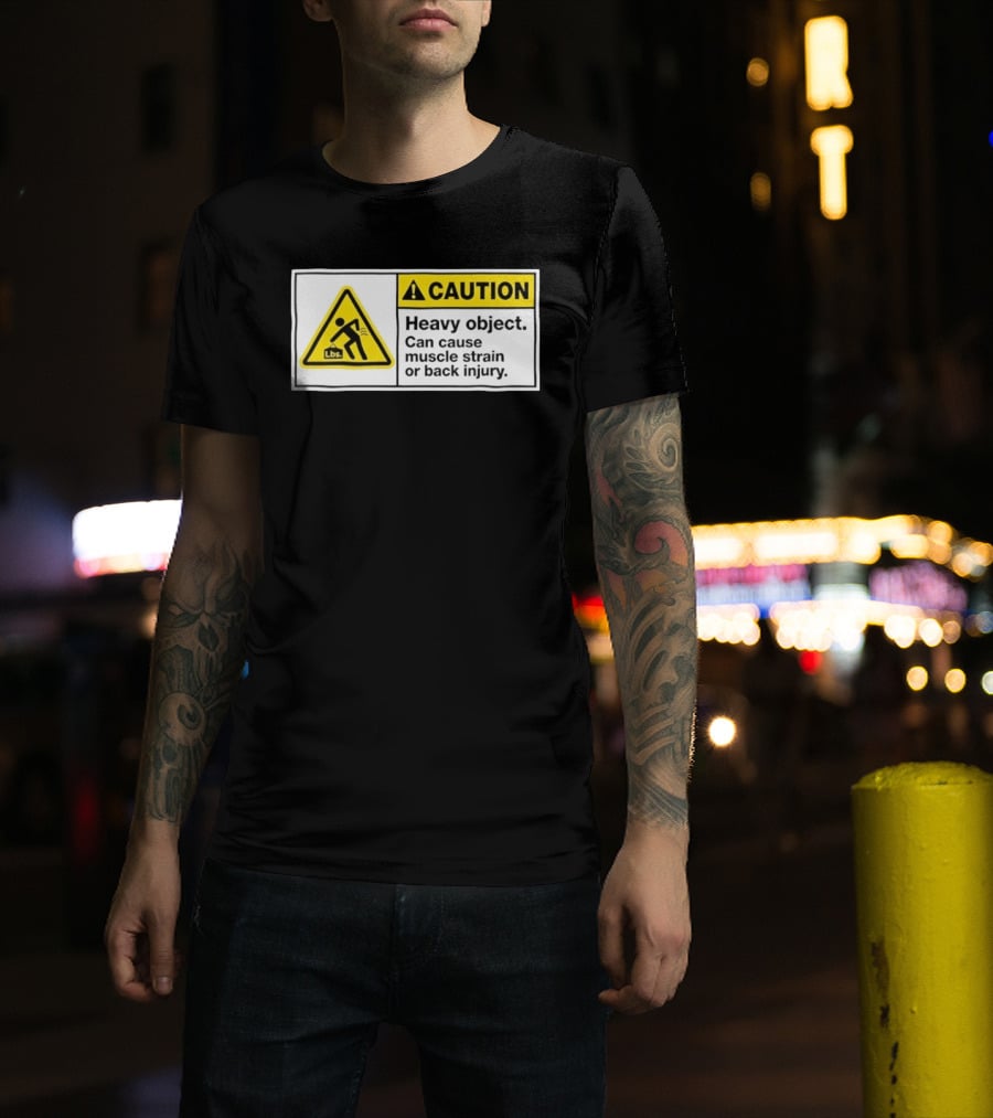 Caution Heavy Object Can Cause Muscle Strain Or Back Injury Lbs Warning Sign T-Shirt