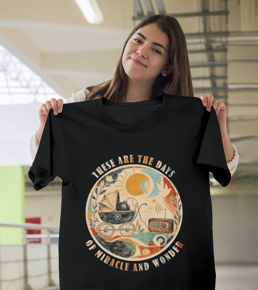 The Boy In The Bubble These Are The Days Of Miracle And Wonder Rustic Vintage Radio Pram Sun Moon T-Shirt