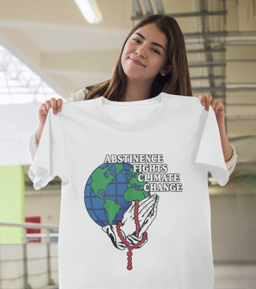 Abstinence Fights Climate Change Earth And Praying Hands With Rosary T-Shirt