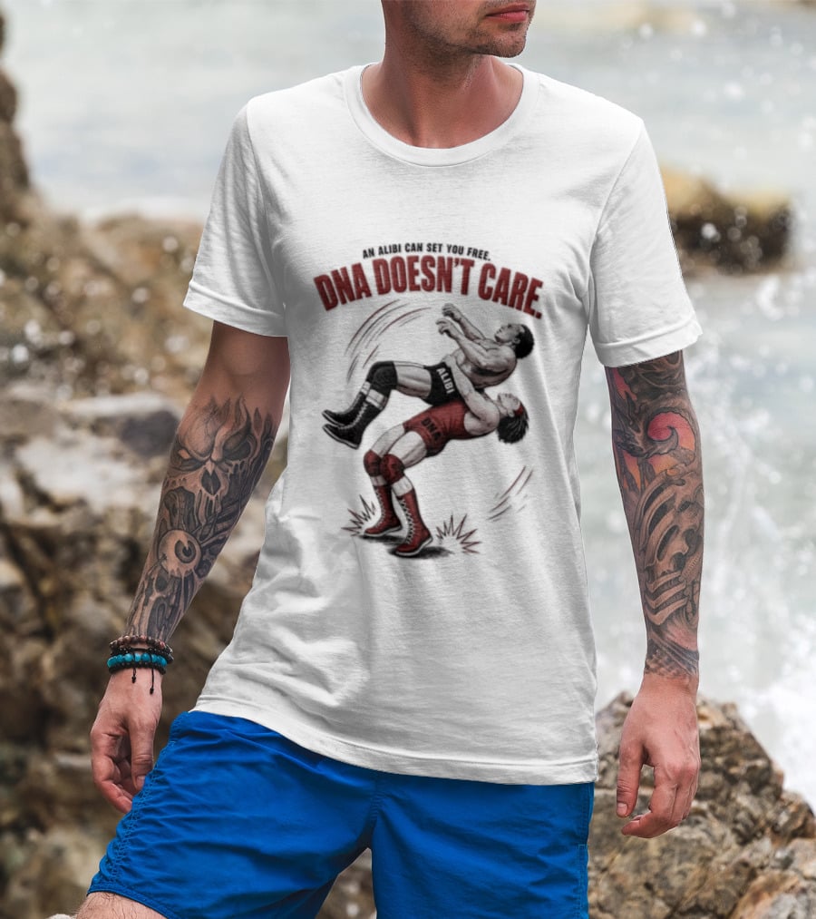 An Alibi Can Set You Free DNA Doesn't Care Wrestling Suplex Move T-Shirt