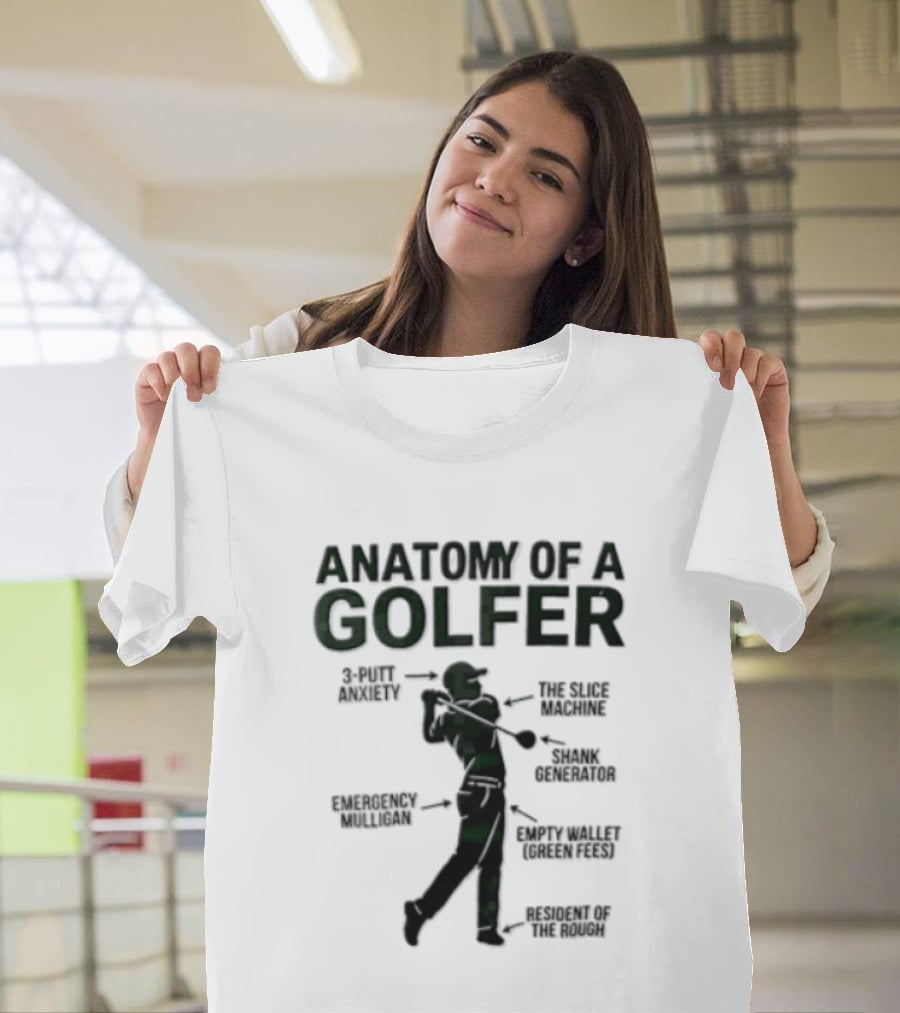 Anatomy Of A Golfer 3 Putt Anxiety Slice Machine Shank Generator Emergency Mulligan Empty T-Shirt