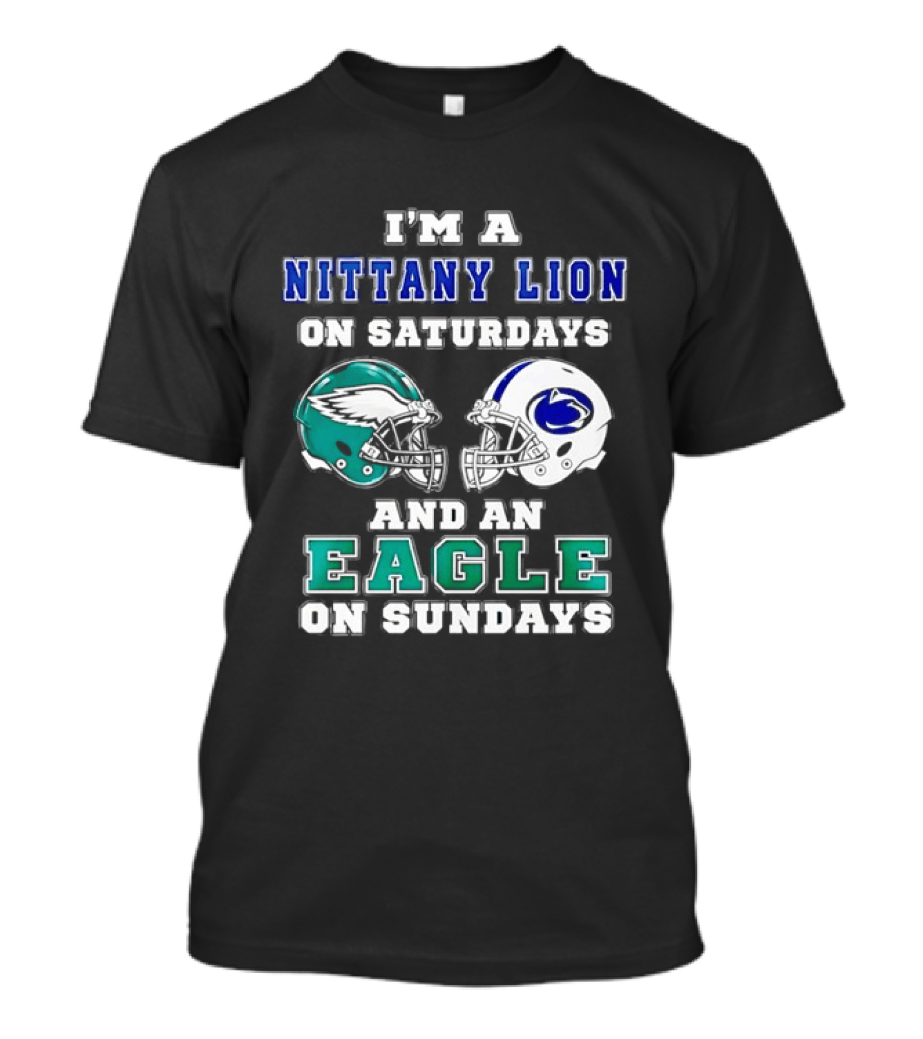 Nittany Lion On Saturdays Eagle On Sundays Football Helmets T-Shirt