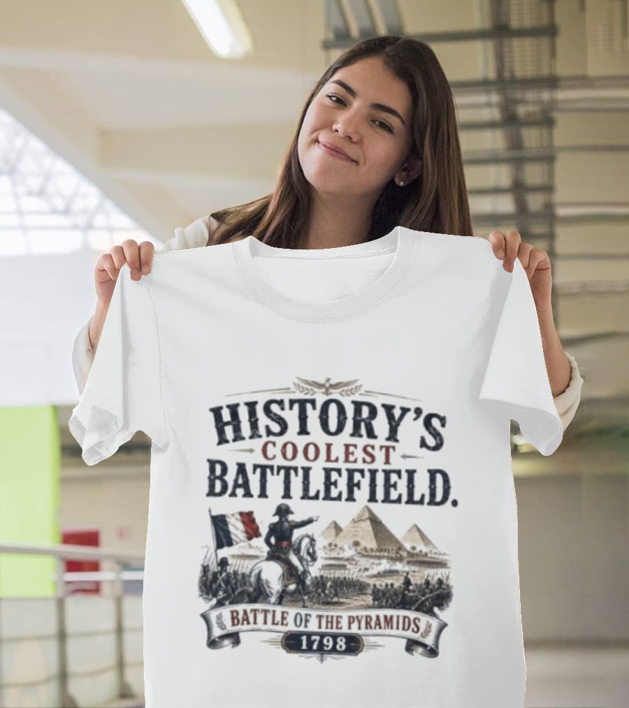 History's Coolest Battlefield Battle Of The Pyramids 1798 T-Shirt
