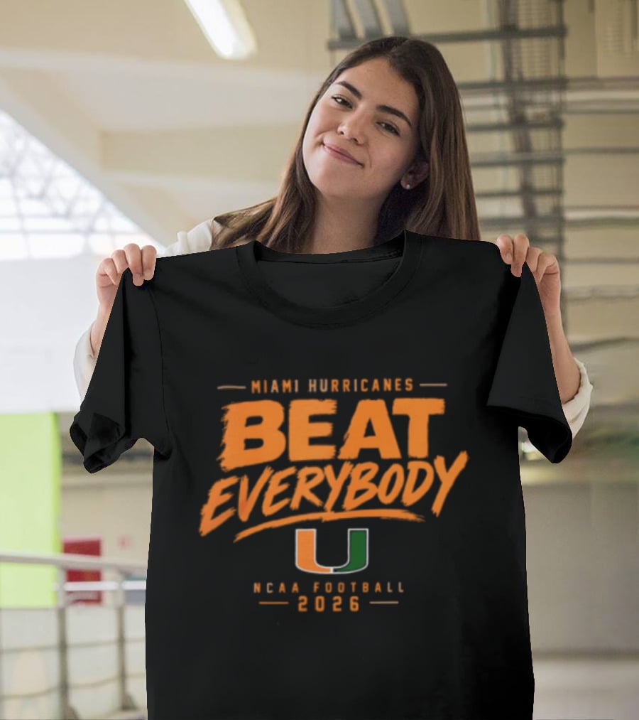 Miami Hurricanes Beat Everybody NCAA Football 2026 T-Shirt