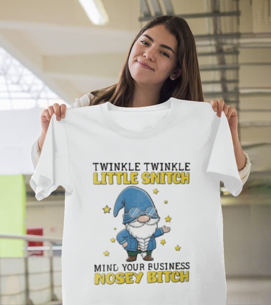 Twinkle Twinkle Little Snitch Mind Your Business Nosey Bitch Garden Gnome Blue Hat Glasses Stars T-Shirt