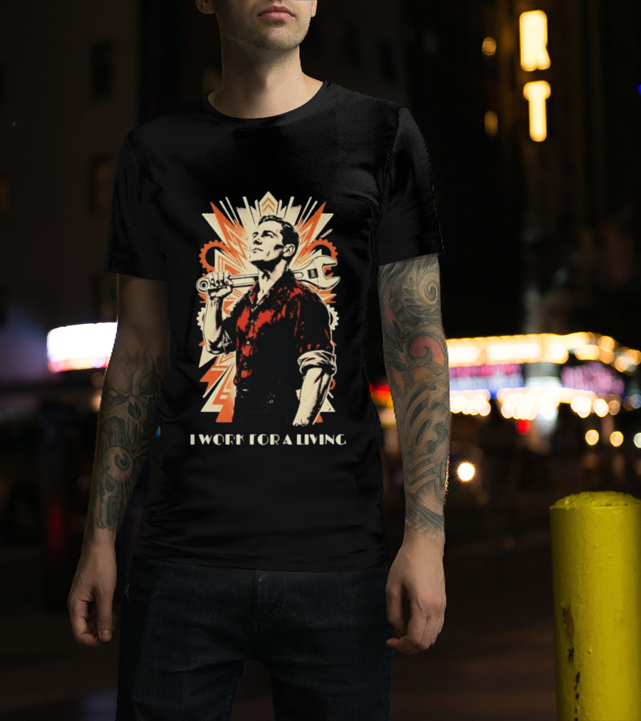 I Work For A Living Vintage Worker With Wrench T-Shirt