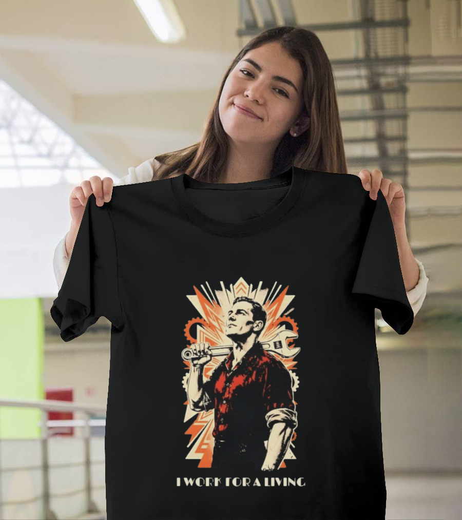 I Work For A Living Vintage Worker With Wrench T-Shirt