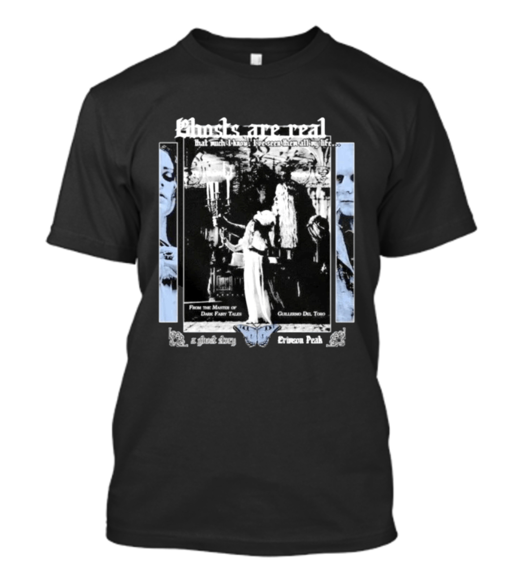 Crimson Peak Ghosts Are Real Guillermo Del Toro Dark Fairy Tales Butterfly My Obsession T-Shirt