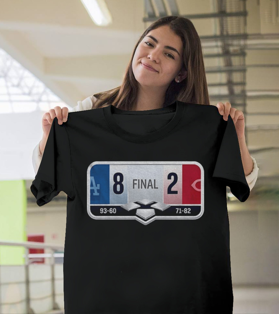 LA Dodgers 8 2 Cincinnati Reds Final Score 93 60 71 82 T-Shirt