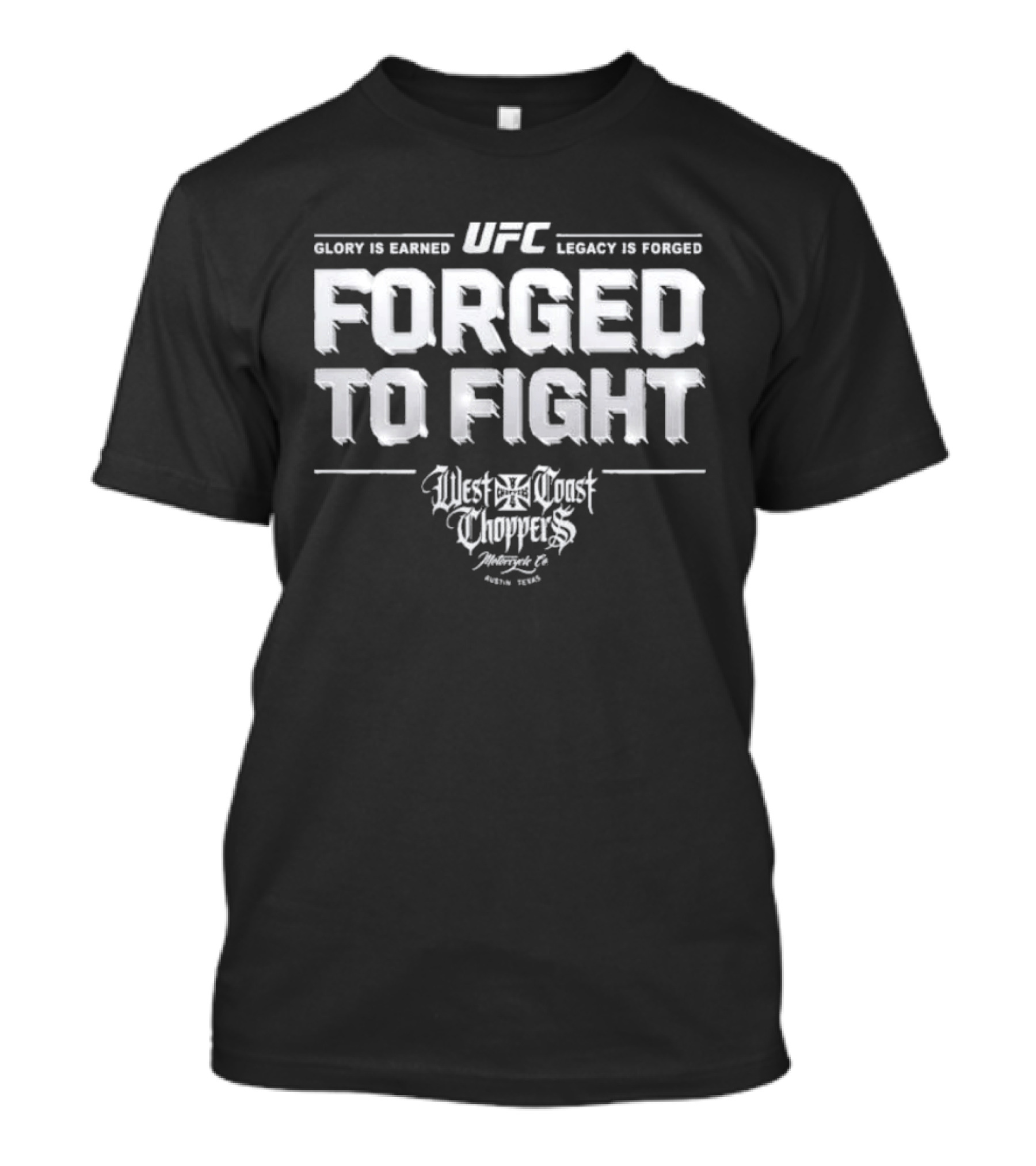 UFC Forged To Fight Glory Is Earned Legacy Is Forged West Coast Choppers T-Shirt