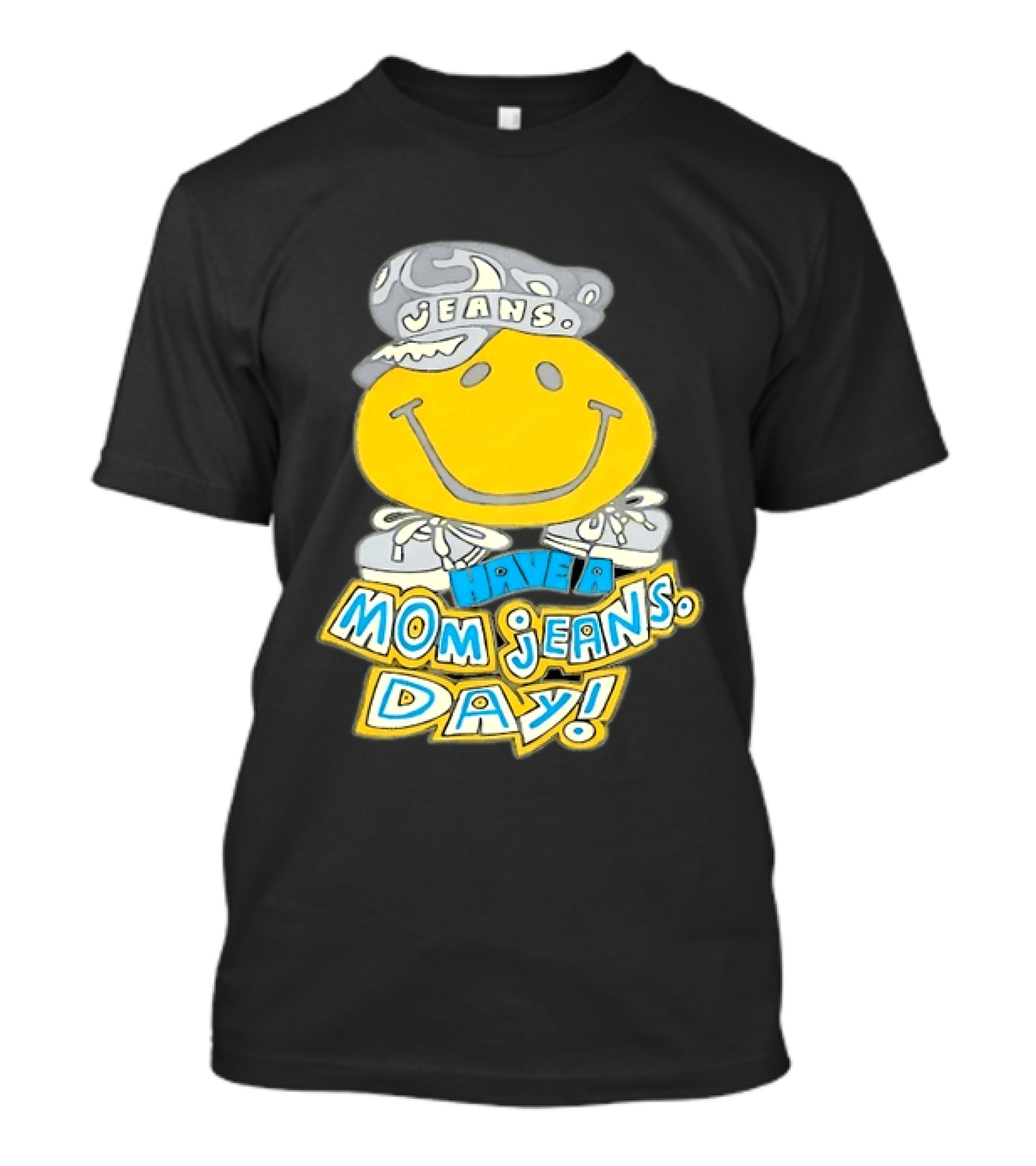 Have A Mom Jeans Day Smiley Face 90s Jeans Retro Nostalgia T-Shirt