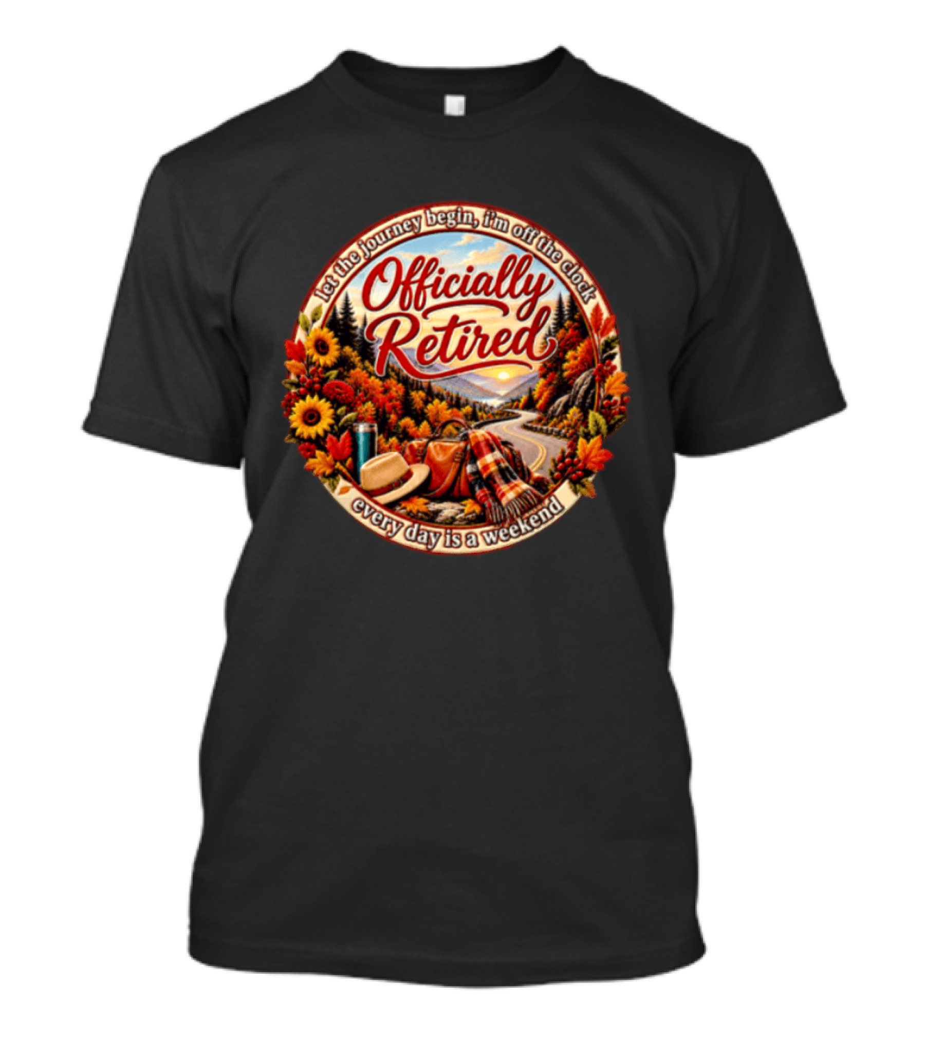 Officially Retired Let The Journey Begin Every Day Is A Weekend Fall Season Scenery T-Shirt