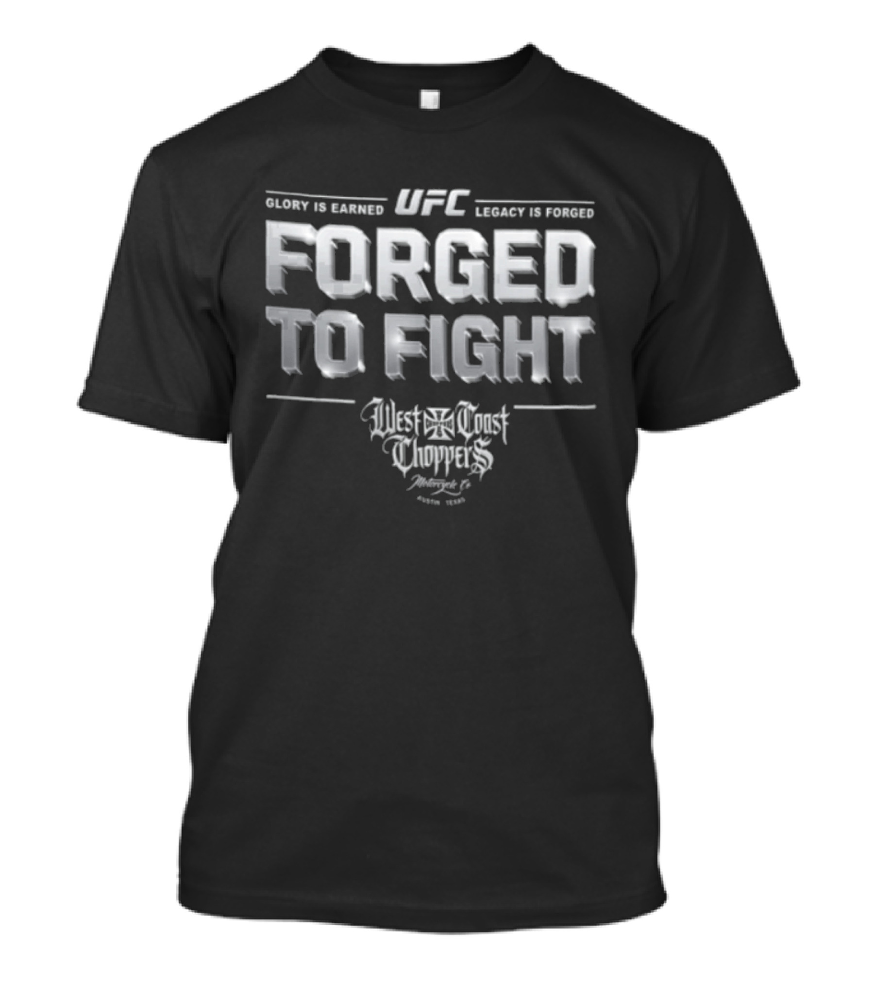 UFC West Coast Choppers Forged To Fight Glory Is Earned Legacy Is Forged T-Shirt