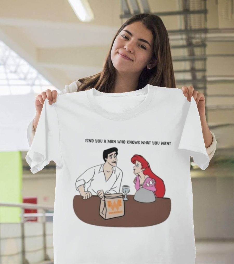 Find You A Man Who Knows What You Want Whataburger Ariel And Prince Eric T-Shirt