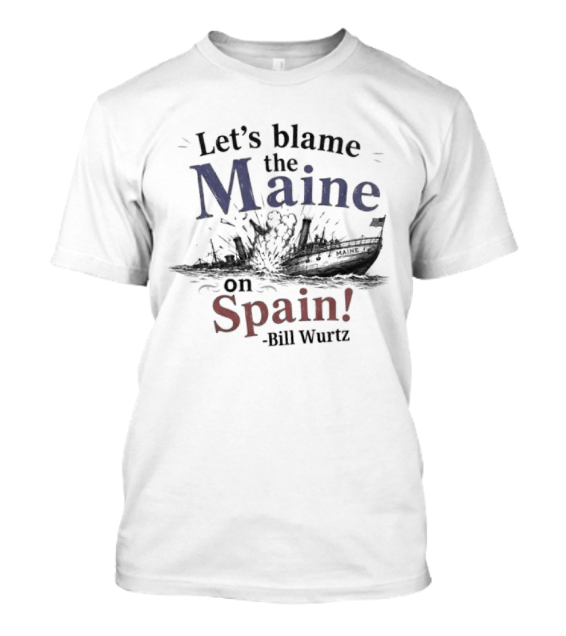Let's Blame The Maine On Spain Bill Wurtz T-Shirt