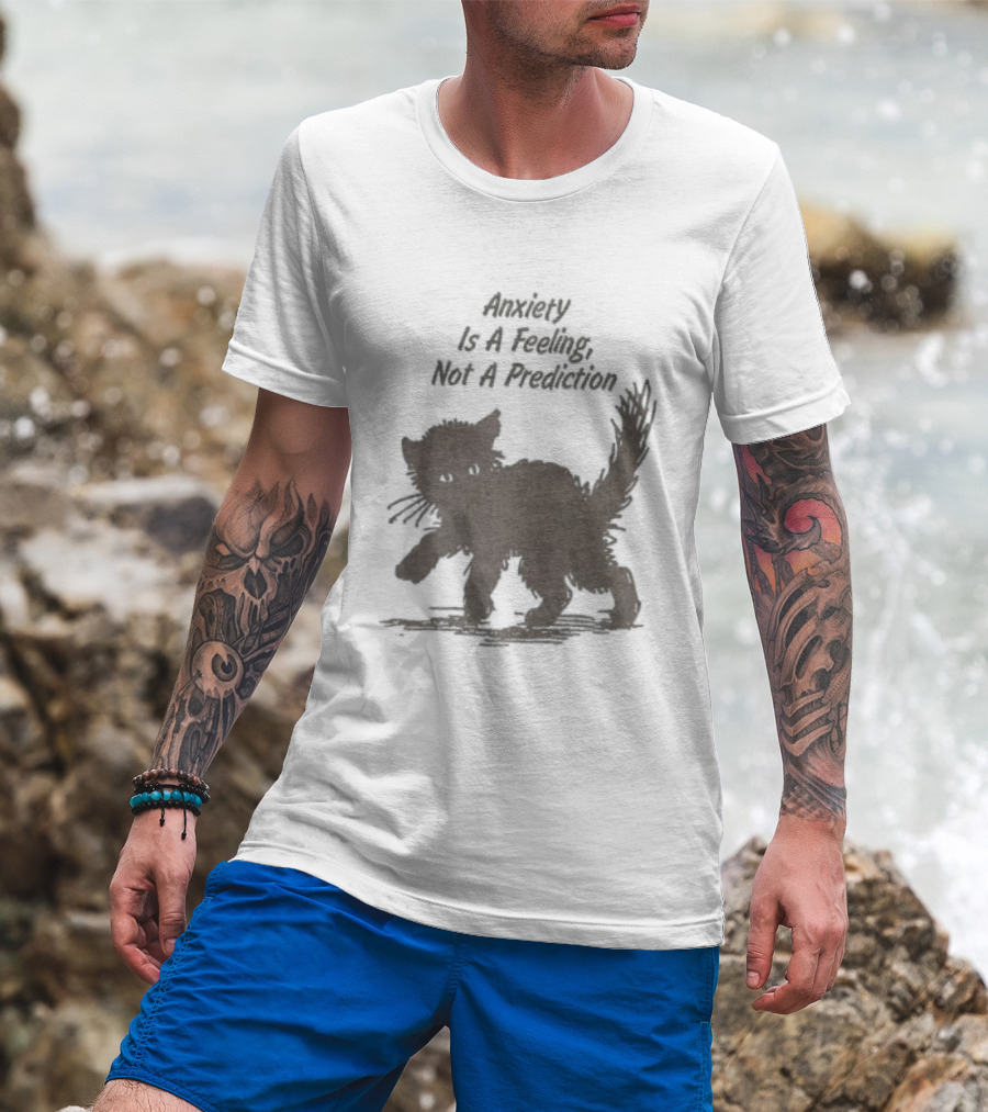 Anxiety Is A Feeling Not A Prediction Black Cat T-Shirt