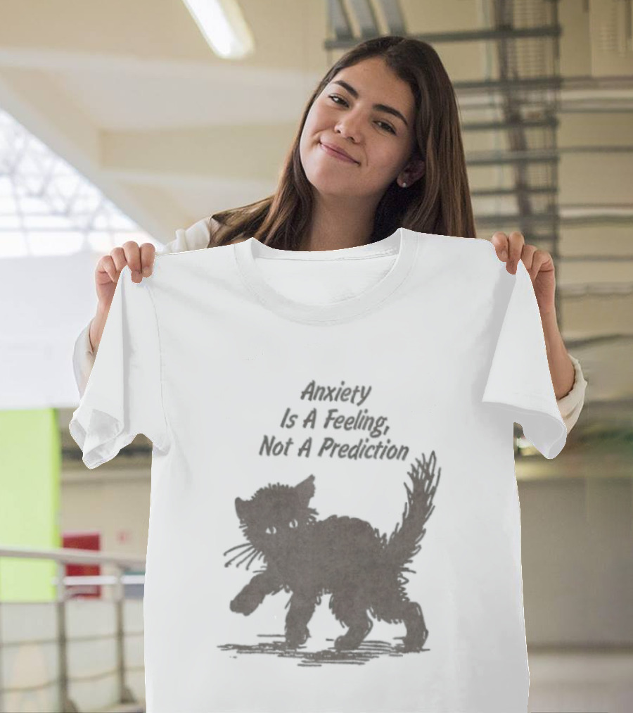 Anxiety Is A Feeling Not A Prediction Black Cat T-Shirt