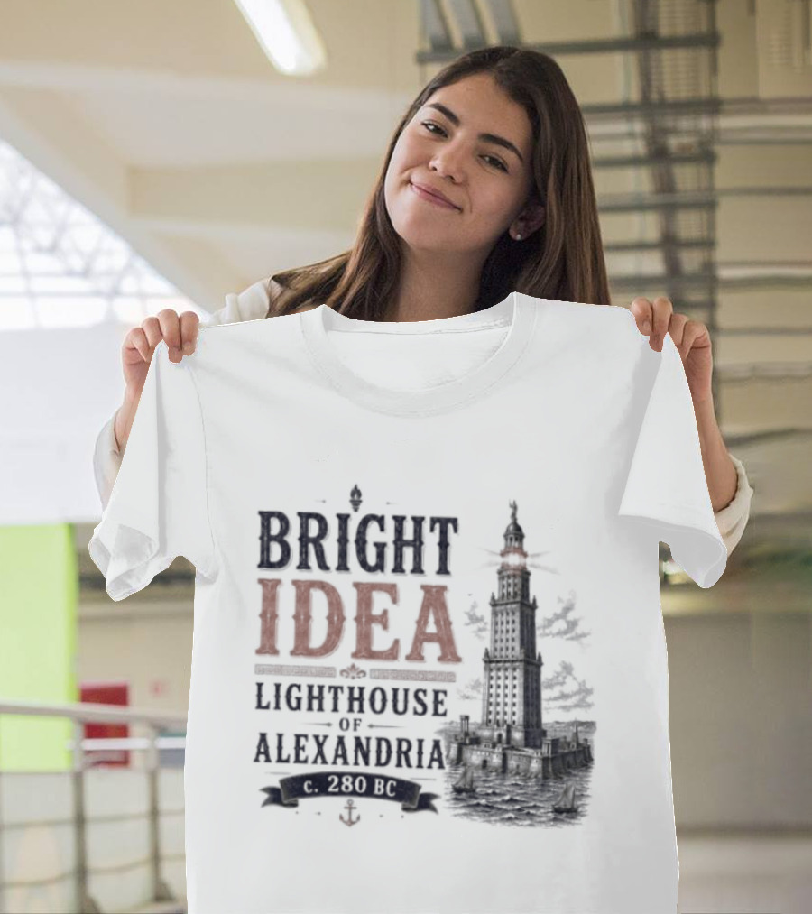 Bright Idea Lighthouse Of Alexandria 280 BC T-Shirt