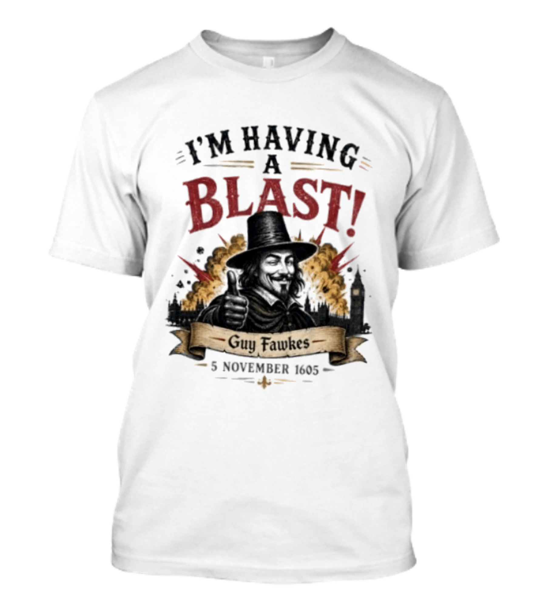 I'm Having A Blast Guy Fawkes 5 November 1605 T-Shirt