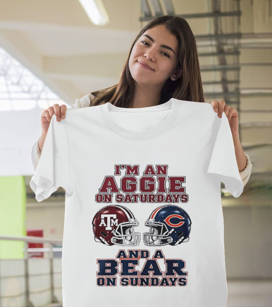 I'm An Aggie On Saturdays And A Bear On Sundays Texas A&M Chicago Football Fan Gear T-Shirt