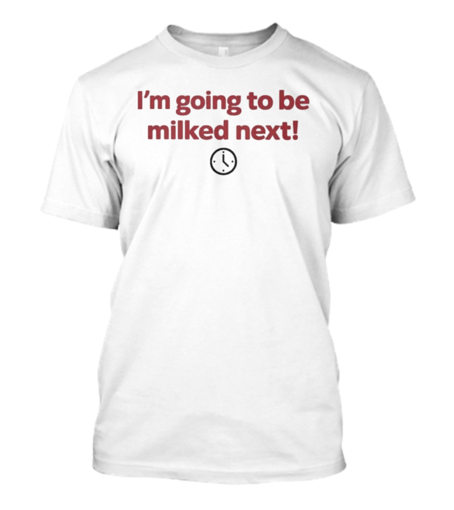 I'm Going To Be Milked Next Humorous Emoji Timing T-Shirt