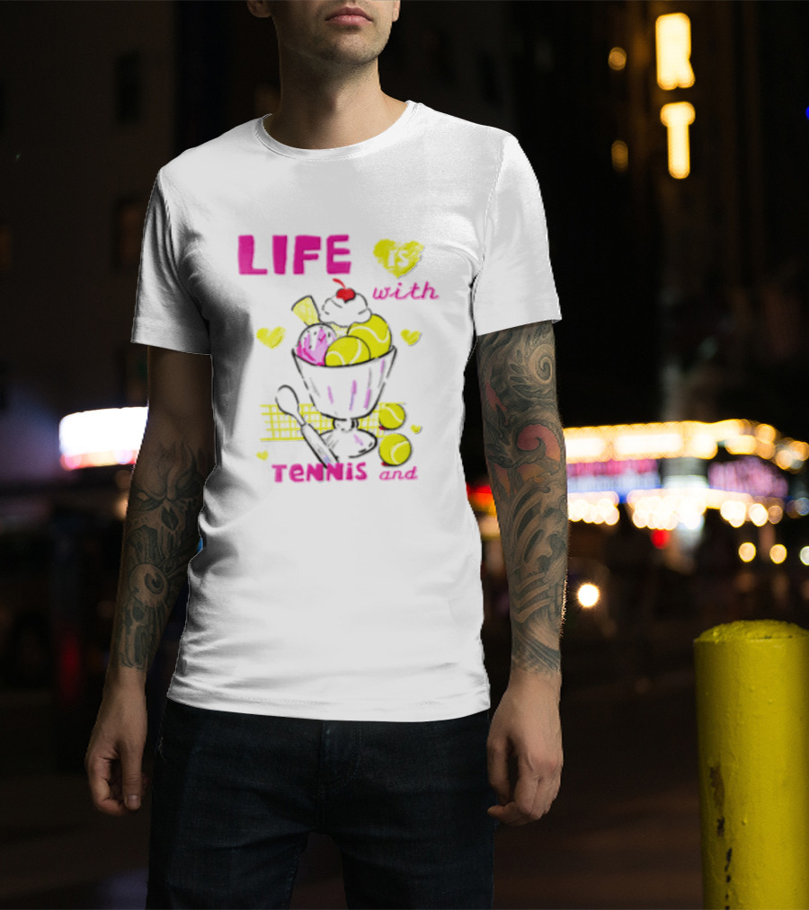 Life Is Better With Tennis And Ice Cream Hearts And Cherries T-Shirt